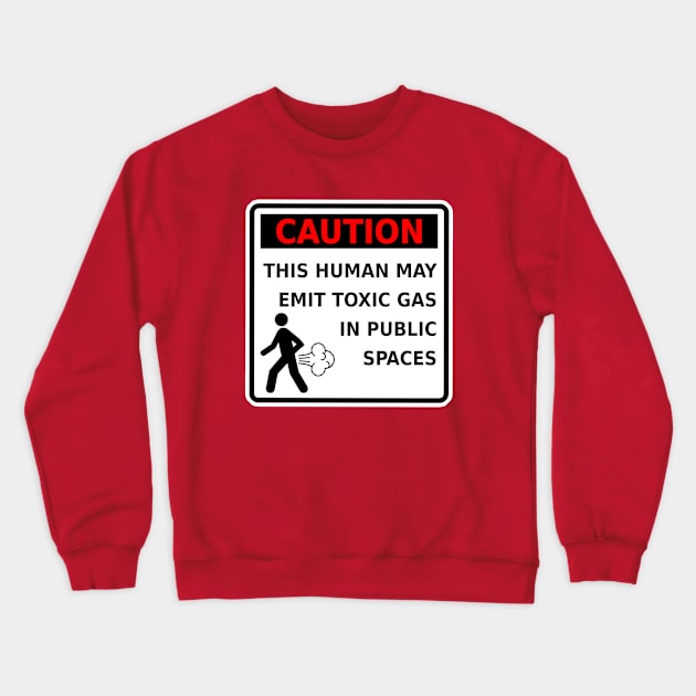 Funny Fart T-Shirt Caution This Human May Emit Toxic Gas Gag Gift Crewneck Sweatshirt by ExplOregon